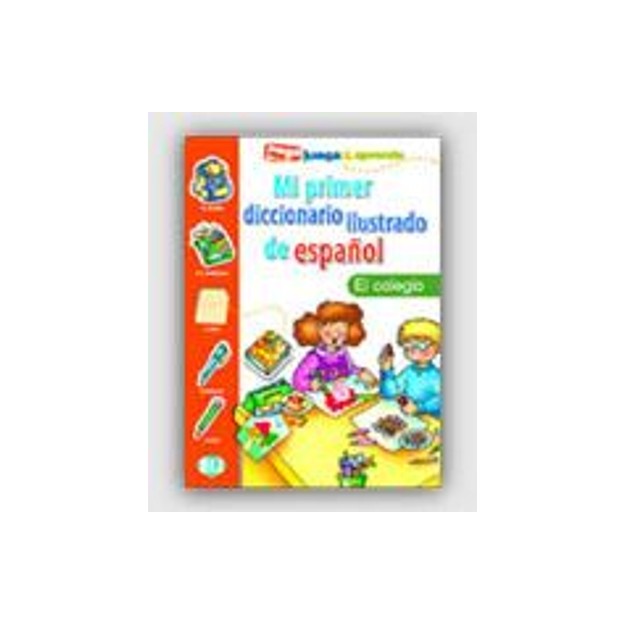 MI PRIMER DICCIONARIO ILUSTRADO DE ESPANOL EL COLEGIO