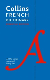 COLLINS FRENCH DICTIONARY ESSENTIAL EDITION (2ND EDITION)