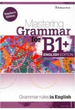 MASTERING GRAMMAR FOR B1+ TCHRS ENGLISH EDITION