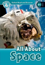 OXFORD READ DISCOVER 6: ALL ABOUT SPACE