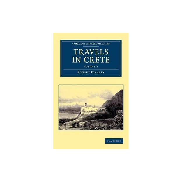 CAMBRIDGE LIBRARY COLLECTION 2: TRAVELS IN CRETE PB