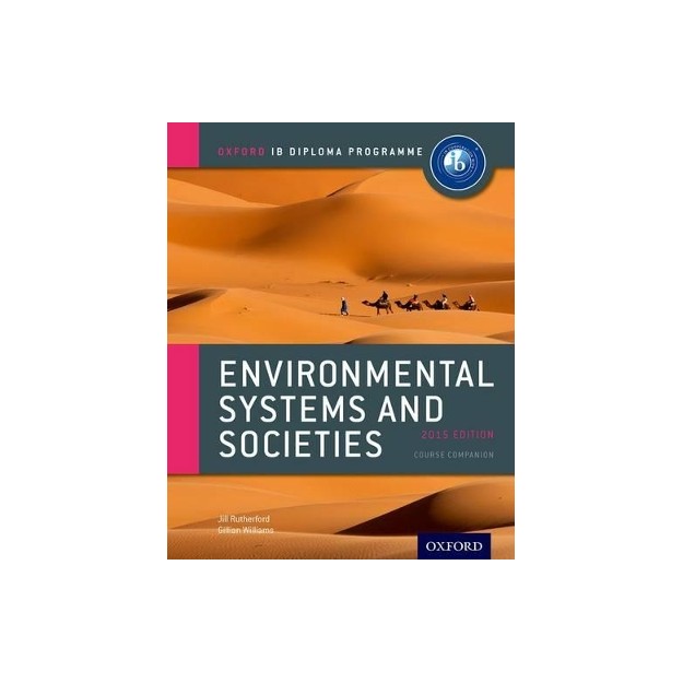 ENVIRONMENTAL SYSTEMS AND SOCIETIES COURSE BOOK : IB DIPLOMA PROGRAMME IB (INTERNATIONAL BACCALAUREATE) PB