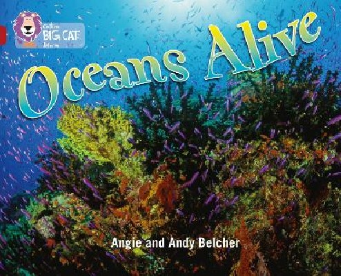 COLLINS BIG CAT : OCEANS ALIVE BAND 14/RUBY PHASE 5, BK. 18 PB