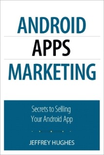 ANDROID APPS MARKETING: SECRETS TO SELLING YOUR ANDROID APP