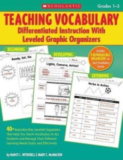 TEACHING VOCABULARY DIFFERENTIATED INSTRUCTION WITH LEVELED GRAPHIC ORGANIZERS- GRADES 1-3 PB