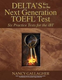 DELTAS KEY TO THE NEXT GENERATION TOEFL PRACTICE TESTS SB IBT