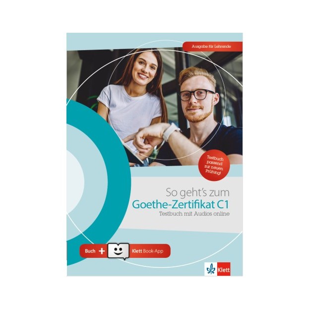 SO GEHTS ZUM GOETHE-ZERTIFIKAT C1 TESTBUCH -AUSGABE FUR LEHRENDE (MIT AUDIOS ONLINE + KLETT BOOK-APP)