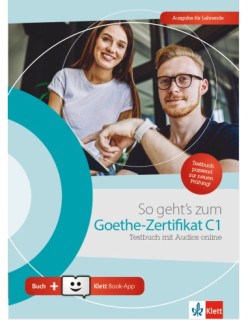 SO GEHTS ZUM GOETHE-ZERTIFIKAT C1 TESTBUCH -AUSGABE FUR LEHRENDE (MIT AUDIOS ONLINE + KLETT BOOK-APP)