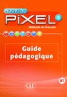 PIXEL 1 GUIDE PEDAGOGIQUE 2ND ED