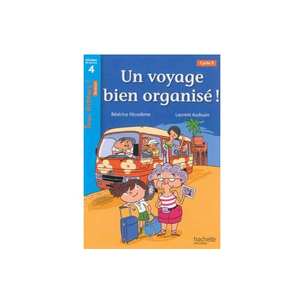 TOUS LECTEURS! 4: UN VOYAGE BIEN ORGANISE! CYCLE 3 PB