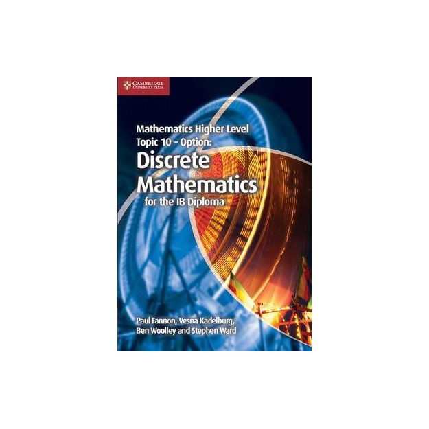 MATHEMATICS HIGHER LEVEL FOR THE IB DIPLOMA: IB TOPIC 10 - OPTION: DISCRETE MATHEMATICS