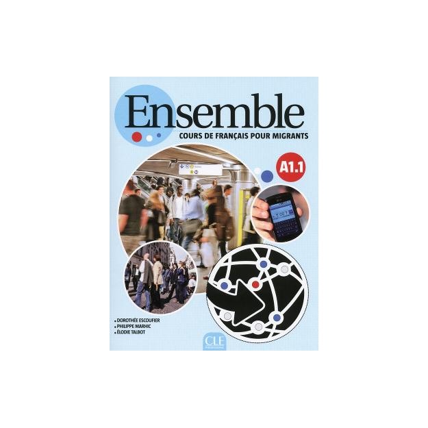 ENSEMBLE A1.1 COURS DE FRANCAIS POUR MIGRANTS METHODE (+ CD)