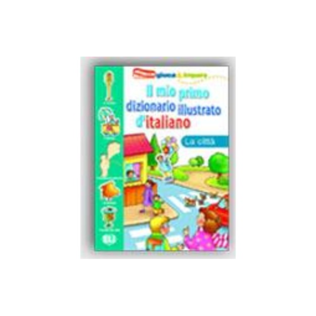 IL MIO PRIMO DIZIONARIO ILLUSTRATO DITALIANO LA CITTA