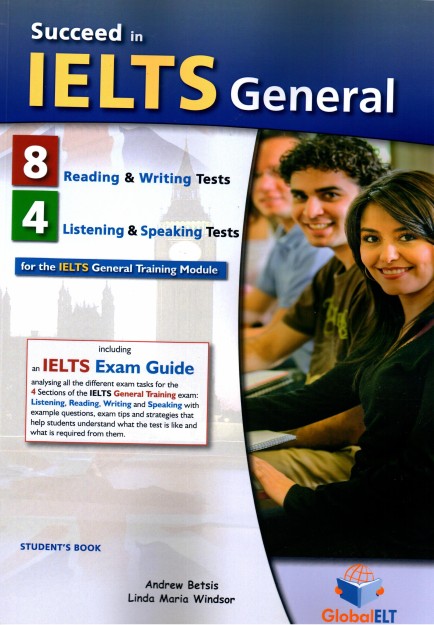 SUCCEED IN IELTS GENERAL (8 READ.   WRIT. TESTS + 4 LIST.   SPEAK. TESTS) SB