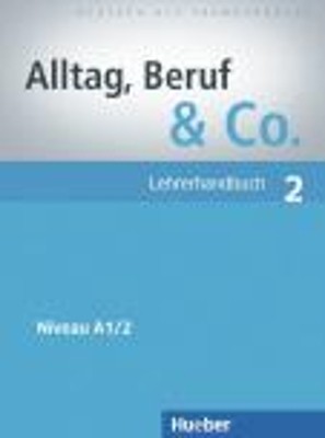 ALLTAG,BERUF   CO. 2 A1.2 LEHRERHANDBUCH