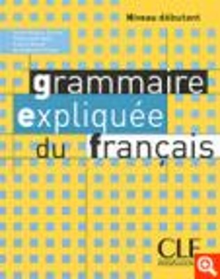 GRAMMAIRE EXPLIQUEE FRANCAIS NIVEAU DEBUTANT METHODE