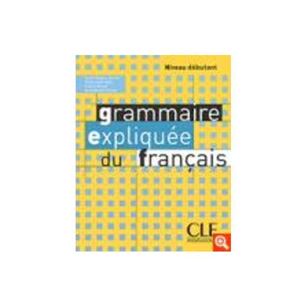 GRAMMAIRE EXPLIQUEE FRANCAIS NIVEAU DEBUTANT METHODE