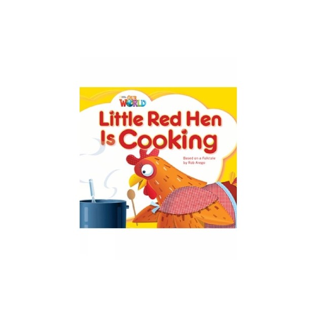 OUR WORLD 1: LITTLE RED HEN IS COOKING- AME