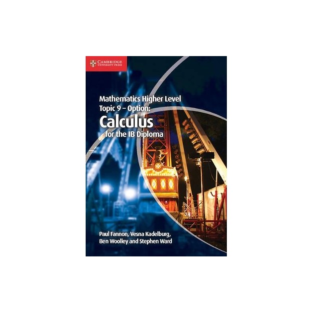 MATHEMATICS HIGHER LEVEL FOR THE IB DIPLOMA: TOPIC 9 - OPTION: CALCULUS
