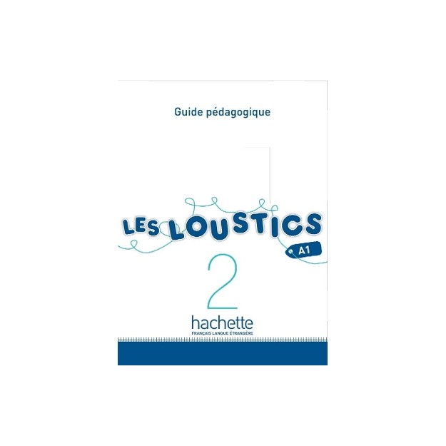 LES LOUSTICS 2 A1 GUIDE PEDAGOGIQUE