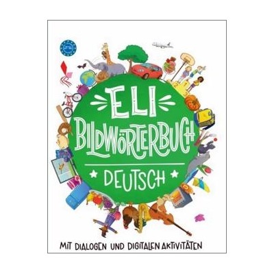 ELI BILDWOERTERBUCH DEUTSCH (+MIT DIALOGEN UND DIGITALEN AKTIVITATEN)