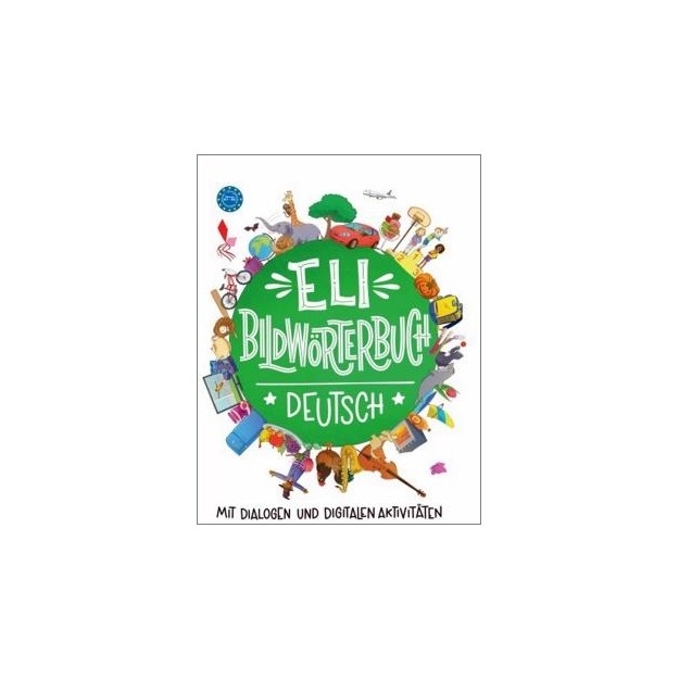 ELI BILDWOERTERBUCH DEUTSCH (+MIT DIALOGEN UND DIGITALEN AKTIVITATEN)