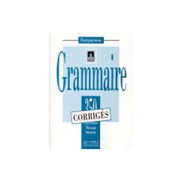 LES 350 EXERCICES DE GRAMMAIRE MOYEN CORRIGES