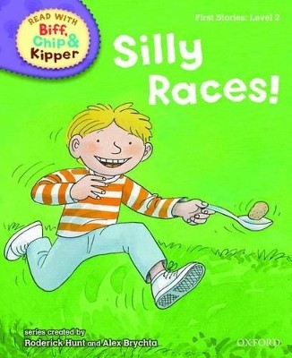 OXFORD READING TREE : READ WITH BIFF, CHIP AND KIPPER 2 SILLY RACES