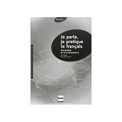 JE PARLE, JE PRATIQUE LE FRANCAIS ELEVE CAHIER