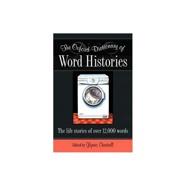 OXFORD DICTIONARIES : WORD HISTORIES * HC
