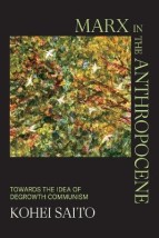 MARX IN THE ANTHROPOCENE : TOWARDS THE IDEA OF DEGROWTH COMMUNISM