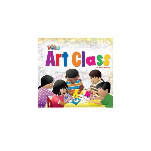 OUR WORLD READERS: ART CLASS - BRET. ED.