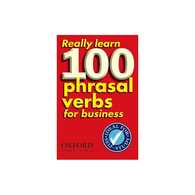 REALLY LEARN 100 PHRASAL VERBS FOR BUSINESS