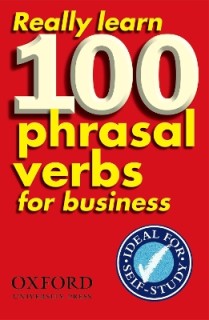 REALLY LEARN 100 PHRASAL VERBS FOR BUSINESS