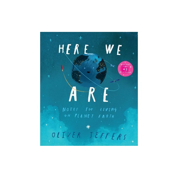 HERE WE ARE : NOTES FOR LIVING ON PLANET EARTH
