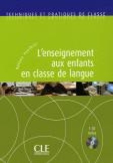 TECHNIQUES ET PRATIQUES DE CLASSE : L ENSEIGNEMENT AUX ENFANTS EN CLASSE DE LANGUE