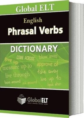 GLOBAL ELT PHRASAL VERBS DICTIONARY
