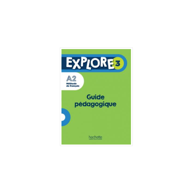 EXPLORE 3 GUIDE PEDAGOGIQUE