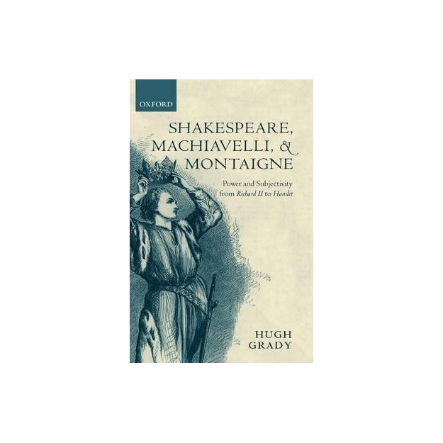 SHAKESPEARE, MACHIAVELLI   MONTAIGNE