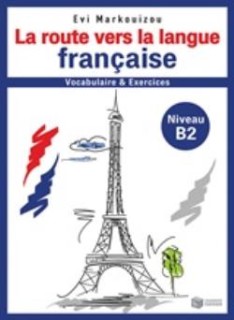 LA ROUTE VERS LA LANGUE FRANCAISE VOCABULAIRE ET EXERCICES NIVEAU B2