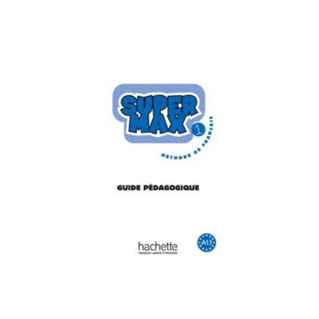 SUPER MAX 1 A1.1 GUIDE PEDAGOGIQUE