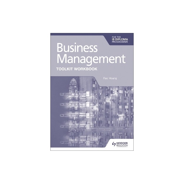 BUSINESS MANAGEMENT TOOLKIT WORKBOOK FOR THE IB DIPLOMA