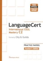 LANGUAGECERT INTERNATIONAL ESOL MASTERY C2 PRACTICE TESTS TCHRS (FORMELY CITY GUILDS)