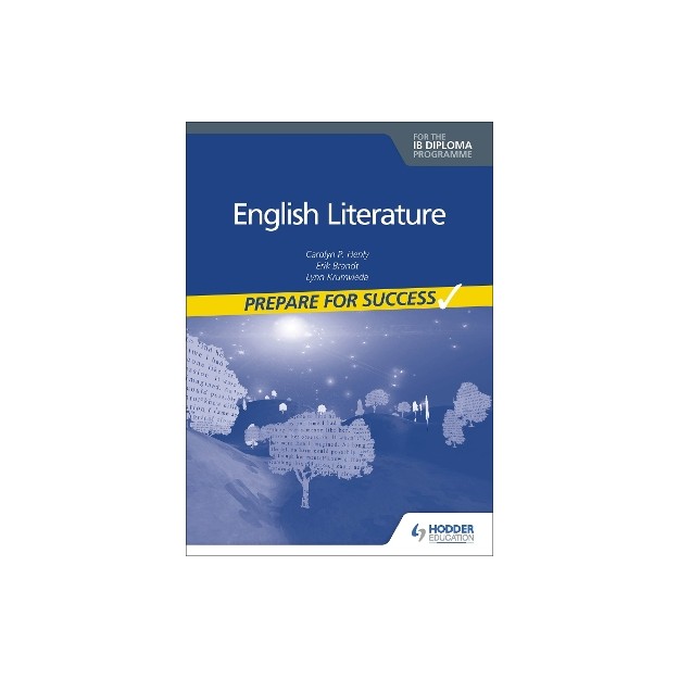 PREPARE FOR SUCCESS: ENGLISH LITERATURE FOR THE IB DIPLOMA
