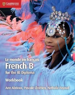 IB DIPLOMA: FRENCH B LE MONDE EN FRANCAIS WB 2ND ED