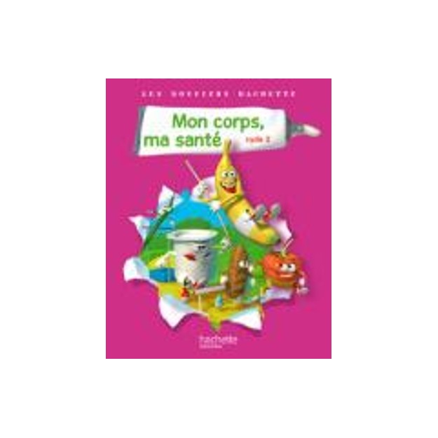 LIVRET D ELEVE LES DOSSIERS HACHETTER MON CORPS, MA SANTE CYCLE 2