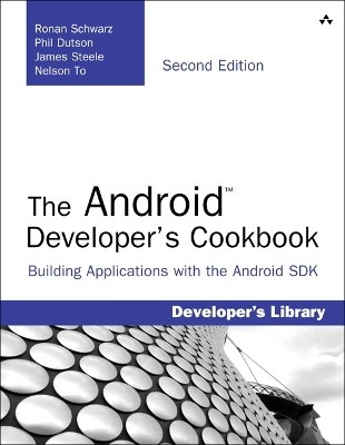 THE ANDROID DEVELOPERS COOKBOOK: BUILDING APPLICATIONS WITH THE ADROID SDK 2ND ED