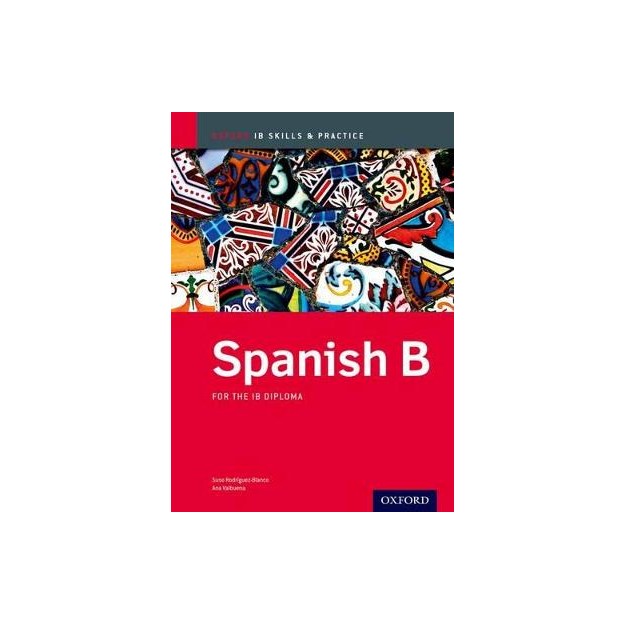 SPANISH B SKILLS AND PRACTICE: IB DIPLOMA PROGRAMME (INTERNATIONAL BACCALAUREATE) PB