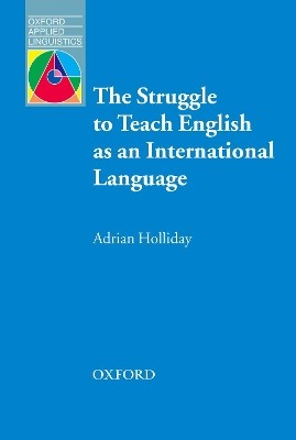THE STRUGGLE TO TEACH ENGLISH AS AN INTERNATIONAL LANGUAGE