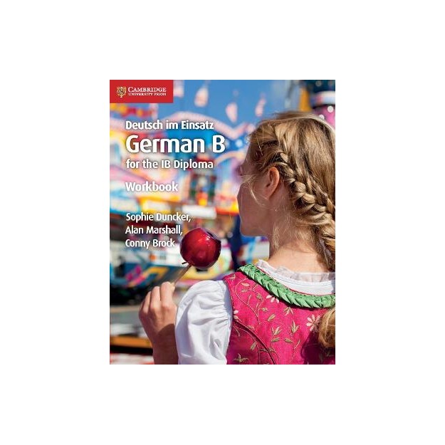 DEUTSCH IM EINSATZ WORKBOOK: GERMAN B FOR THE IB DIPLOMA